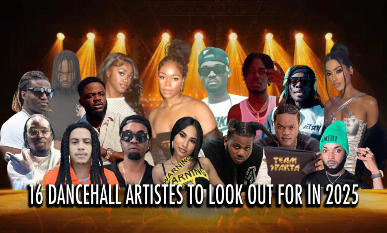 16 Upcoming-Dancehall Artistes to Look Out for in 2025